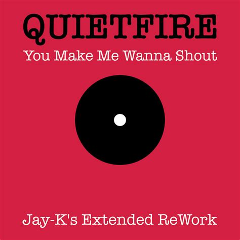 You Make Me Wanna Shout (Jay-K's Extended ReWork) | ReWorks