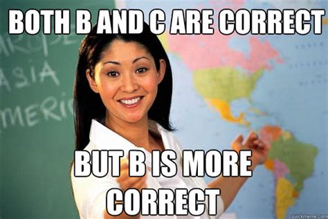 Unhelpful High School Teacher memetoaudio | Both B and C are… | Flickr