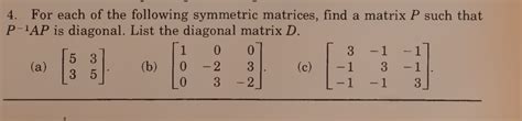 Solved 4. For each of the following symmetric matrices, find | Chegg.com