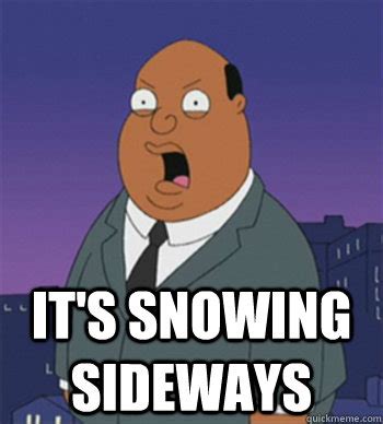 it's snowing sideways - Ollie Williams - quickmeme