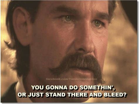 Kurt Russell in Tombstone | Tombstone movie quotes, Favorite movie quotes, Movie quotes