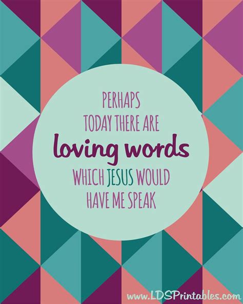 Loving Words. Free printable. #ldsquotes #ldsprintables Lds Hymns ...