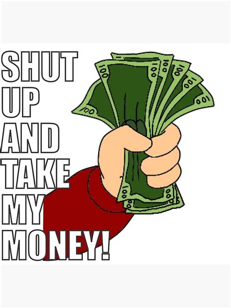 "Shut up and Take my Money" Poster by filippemoraes | Redbubble