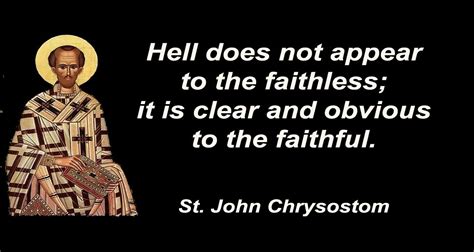 Saint John Chrysostom Quotes – Hell does not appear to ( Listen to or ...