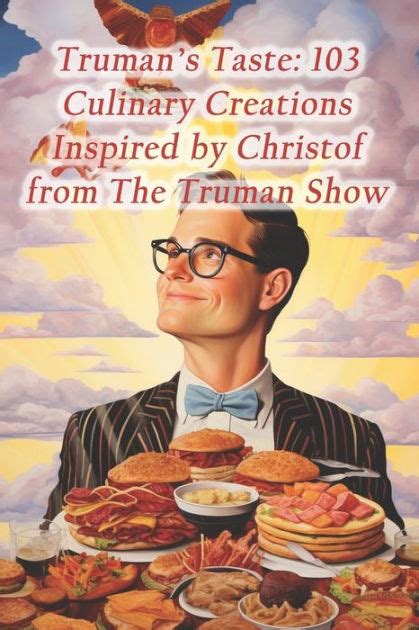 Truman's Taste: 103 Culinary Creations Inspired by Christof from The Truman Show by Coconut ...
