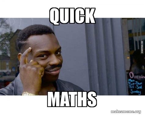 Quick Maths Meme