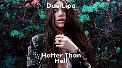 Dua Lipa - Hotter Than Hell Watch YouTube Music Videos