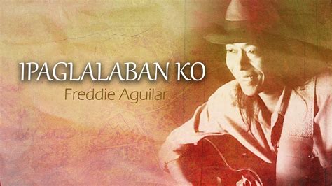 IPAGLALABAN KO - Freddie Aguilar (Lyric Video) OPM Chords - Chordify