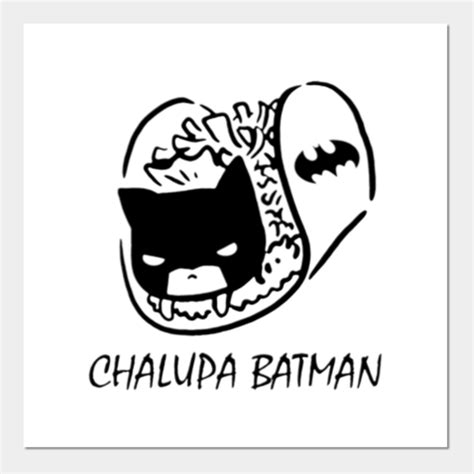 Chalupa Batman - Chalupa Batman - Posters and Art Prints | TeePublic