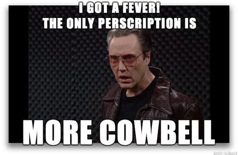 More Cowbell Meme