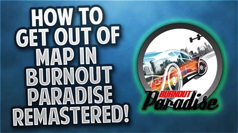 HOW TO GET OUT OF MAP IN BURNOUT PARADISE REMASTERED! - YouTube