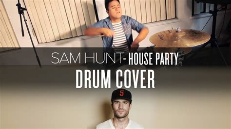 Sam Hunt - House Party - Drum Cover - YouTube