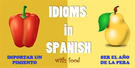 Spanish Idioms with Food | Spanish idioms, Spanish expressions, Idioms
