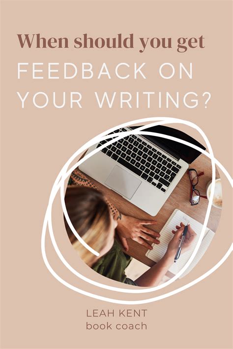 When should you get feedback on your writing? — LEAH KENT