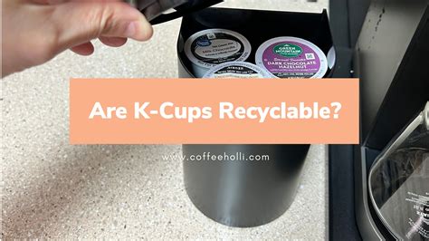 Can You Recycle K-Cups? An Honest Review - CoffeeHolli.com