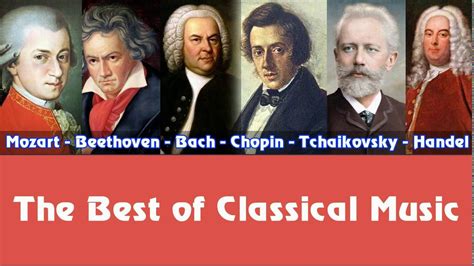 Mozart, Beethoven, Bach, Chopin, Tchaikovsky, Handel – The Best of Class... | Muzică