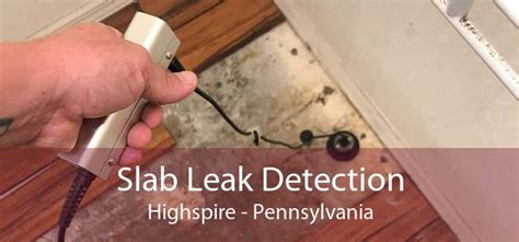 Slab Leak Detection Highspire, PA - Concrete Slab Water Leak Detection Near Me