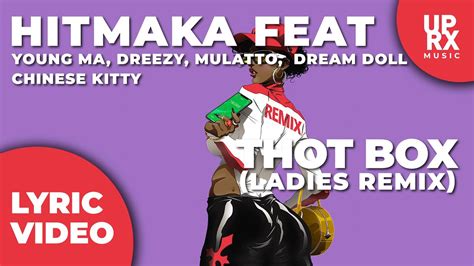 Hitmaka - Thot Box Ladies Remix (LYRICS) f. Young MA, Dreezy, Mulatto ...