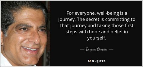 Deepak Chopra quote: For everyone, well-being is a journey. The secret is committing...