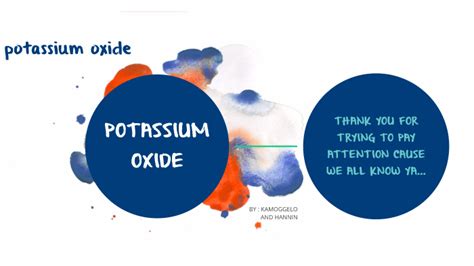 POTASSIUM OXIDE by kamogelo tsokolibane on Prezi