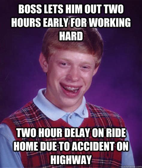 Boss lets him out two hours early for working hard two hour delay on ride home due to accident ...