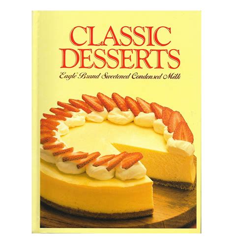 Classic Desserts | Vintage Cookbook | Featuring Eagle Brand Condensed Milk by ScottieBooks on ...