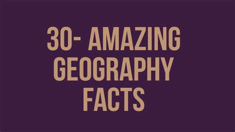 30- Amazing Geography Facts