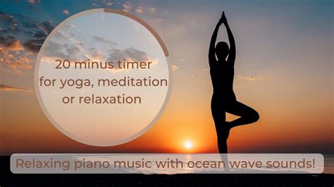 20 Minute Timer for Yoga or Meditation with Relaxing Piano Music and ...