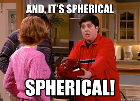 and, it's spherical spherical! - Game Sphere - quickmeme