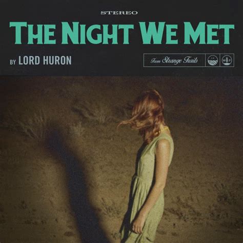 CONCERT ADDICT CHICK: The Night We Met by Lord Huron - The 1ST NEW Single from STRANGE TRAILS