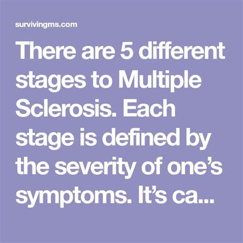 There are 5 different stages to Multiple Sclerosis. Each stage is ...