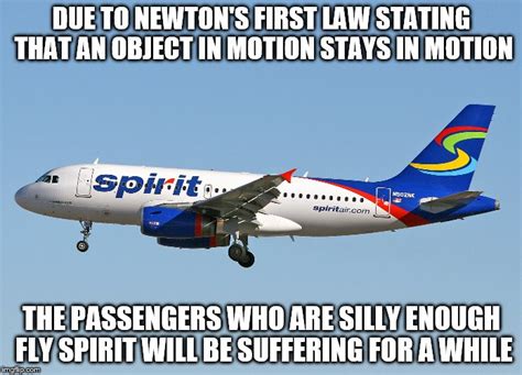 Spirit Airlines explains Newton’s First Law - Imgflip