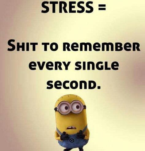 Stress | Minions funny, Funny minion quotes, Funny minion pictures