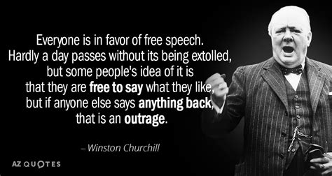 Winston Churchill quote: Everyone is in favor of free speech. Hardly a day...