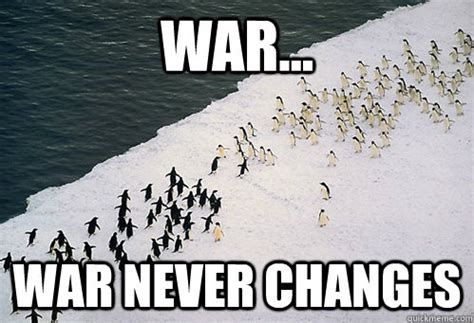 War... War never changes - Misc - quickmeme