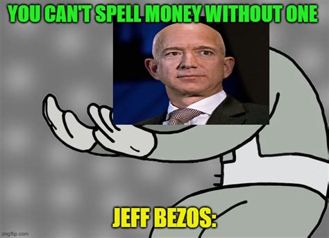 Hol Up' Jeff Bezos - Imgflip