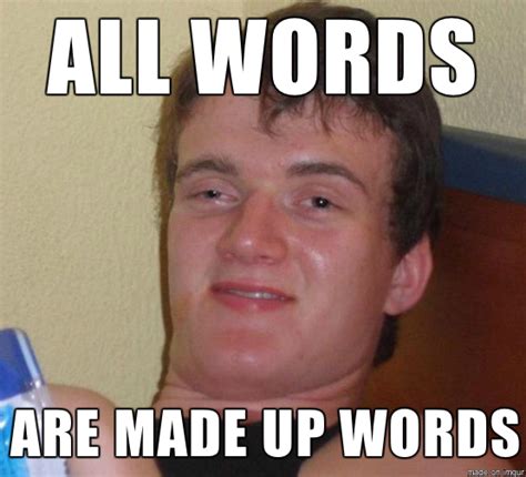 After informing my buddy that Irregardless was not a real word - Meme Guy