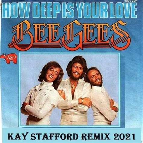 Stream Bee Gees - How Deep Is Your Love (Kay Stafford Remix 2021) by Kay Stafford - At the Ibiza ...