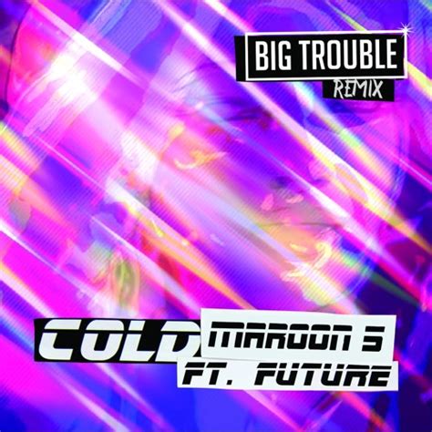 Stream Maroon 5 - Cold ft. Future (Big Trouble Remix) by Big Trouble ...