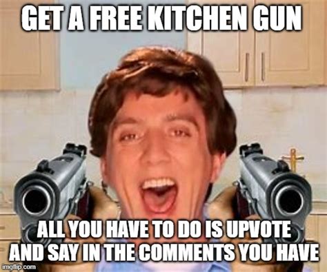 free kitchen gun - Imgflip