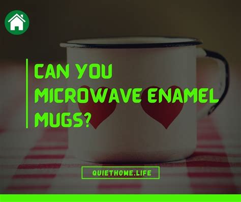 Can You Microwave Enamel Mugs? | Quiet Home Life