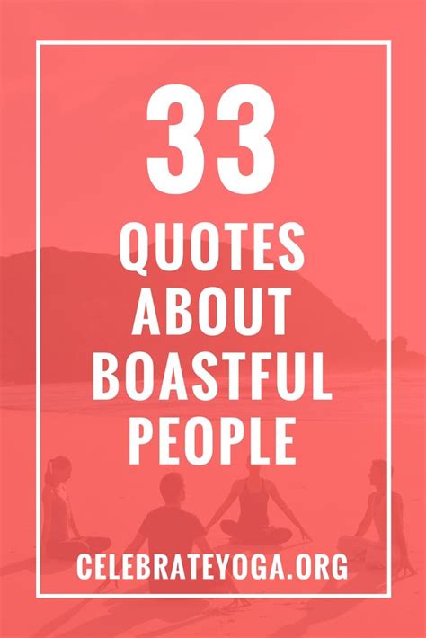 33 Quotes About Boastful People | Old friend quotes, Surprise quotes, Quitting quotes