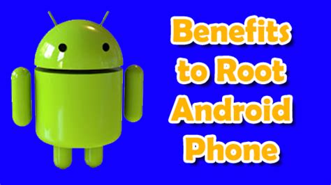 Benefits to Root Android Phone - Techsute