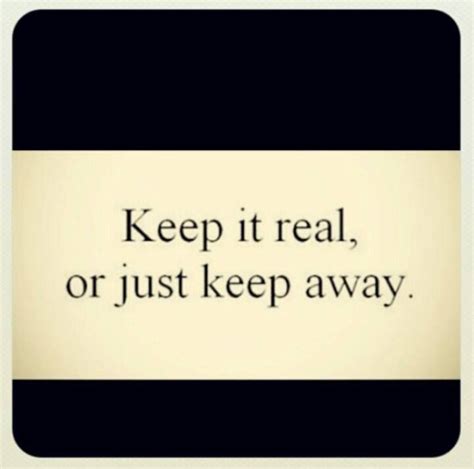 Keeping It Real Quotes. QuotesGram