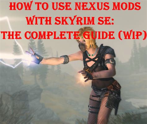 Steam Community :: Guide :: How to Use Nexus mods with Skyrim SE: The Complete Guide (WIP).