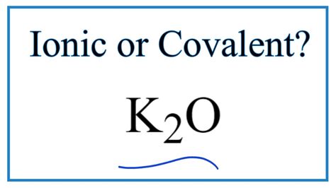 Is K2O (Potassium oxide) Ionic or Covalent? - YouTube