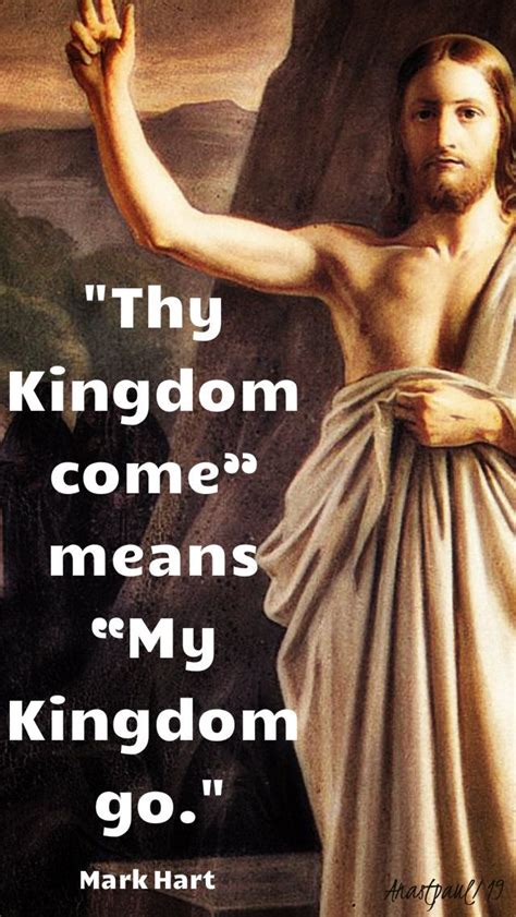 “Thy Kingdom come” means “My Kingdom go.” Mark Hart (Lifeteen Int)#mypic | Thy kingdom come ...