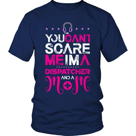 You Can't scare me I'm a Dispatcher and a mom T Shirt | Mom tshirts, I am scared, Scared