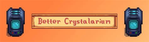 Better Crystalarium (CP) at Stardew Valley Nexus - Mods and community