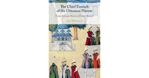 The Chief Eunuch of the Ottoman Harem by Jane Hathaway